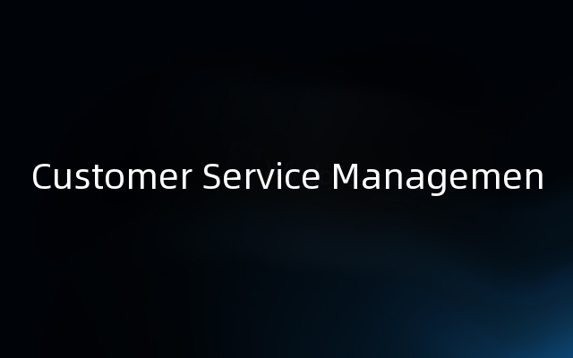 Customer Service Managemen