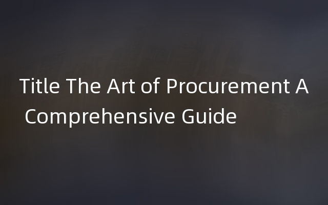 Title The Art of Procurement A Comprehensive Guide
