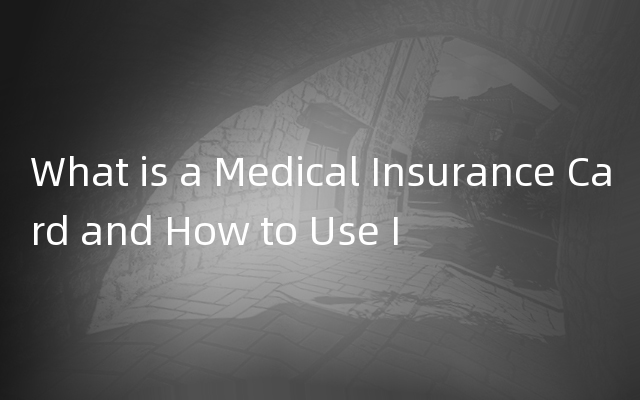 What is a Medical Insurance Card and How to Use I